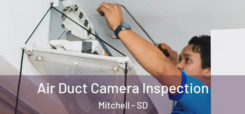Air Duct Camera Inspection Mitchell - SD