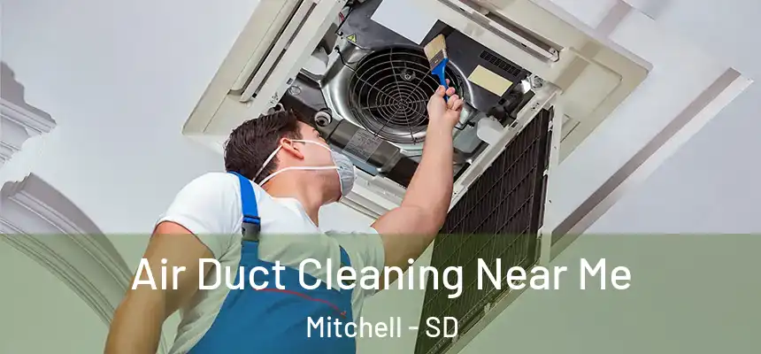Air Duct Cleaning Near Me Mitchell - SD