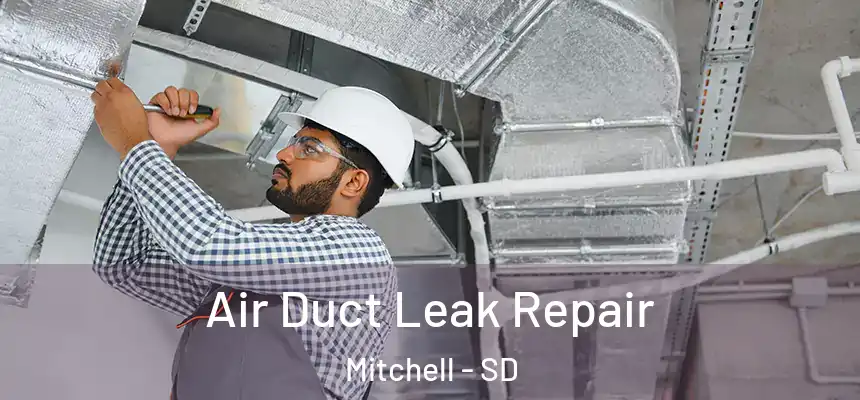  Air Duct Leak Repair Mitchell - SD