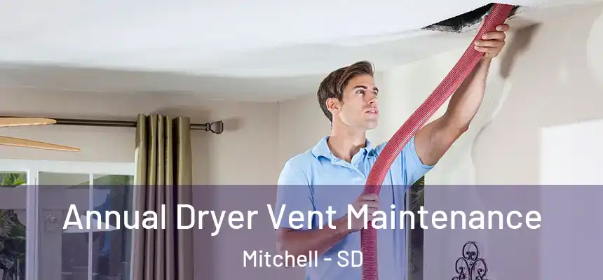 Annual Dryer Vent Maintenance Mitchell - SD