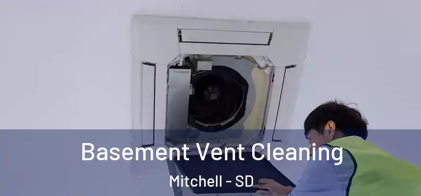  Basement Vent Cleaning Mitchell - SD