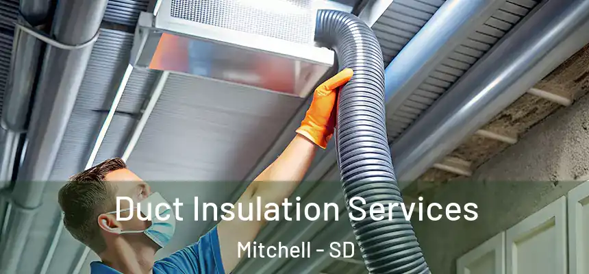 Duct Insulation Services Mitchell - SD