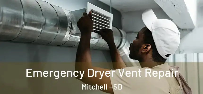  Emergency Dryer Vent Repair Mitchell - SD