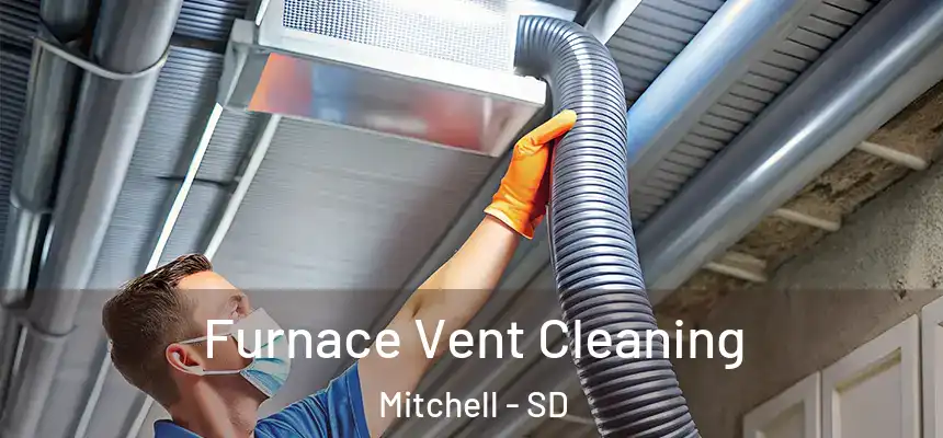  Furnace Vent Cleaning Mitchell - SD