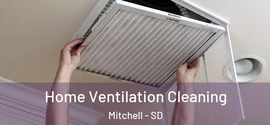 Home Ventilation Cleaning Mitchell - SD
