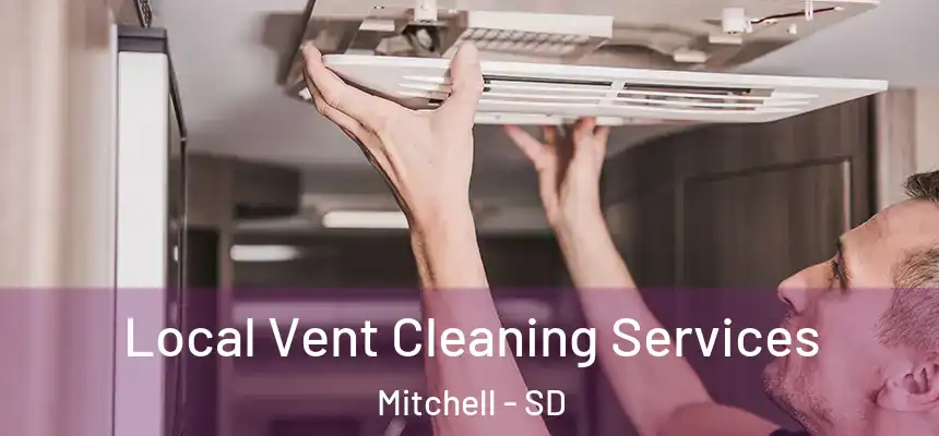 Local Vent Cleaning Services Mitchell - SD