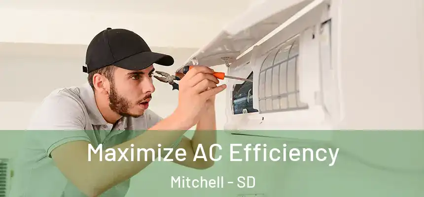 Maximize AC Efficiency Mitchell - SD