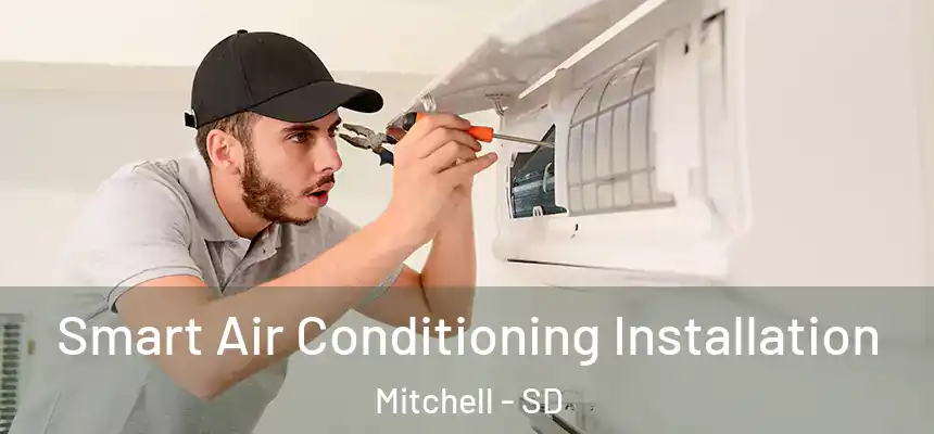 Smart Air Conditioning Installation Mitchell - SD