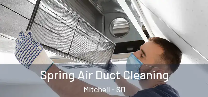 Spring Air Duct Cleaning Mitchell - SD