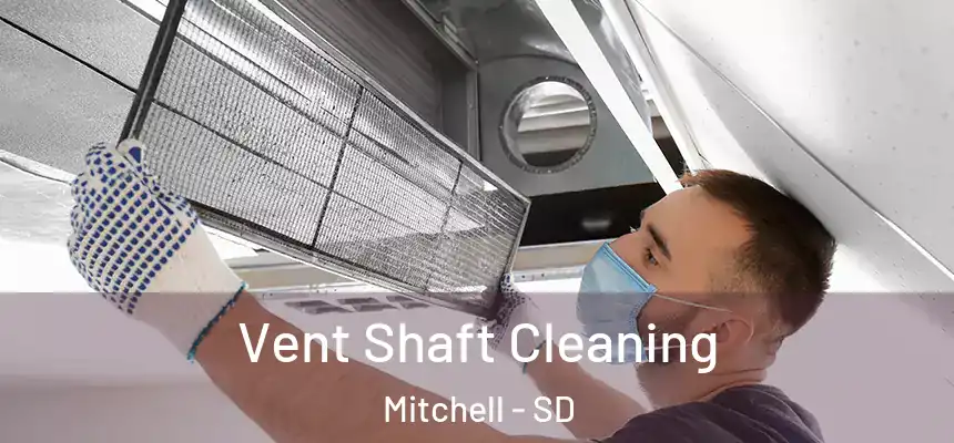  Vent Shaft Cleaning Mitchell - SD