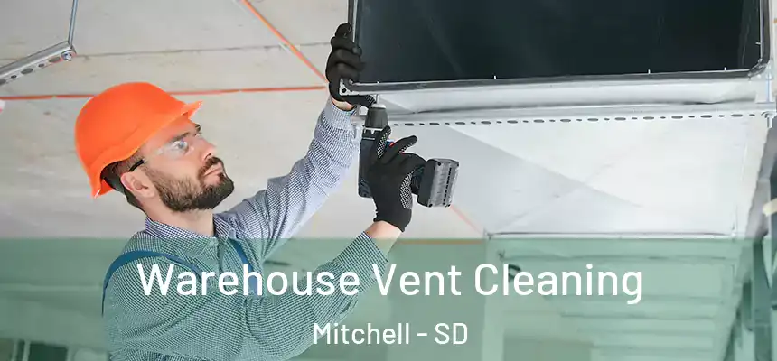  Warehouse Vent Cleaning Mitchell - SD