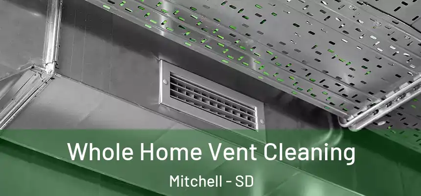 Whole Home Vent Cleaning Mitchell - SD